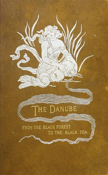 The Danube from the Black Forest to the Black Sea